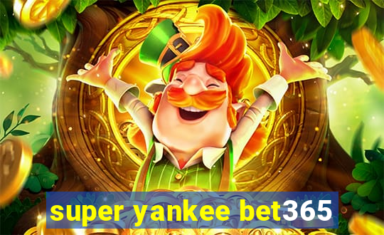 super yankee bet365